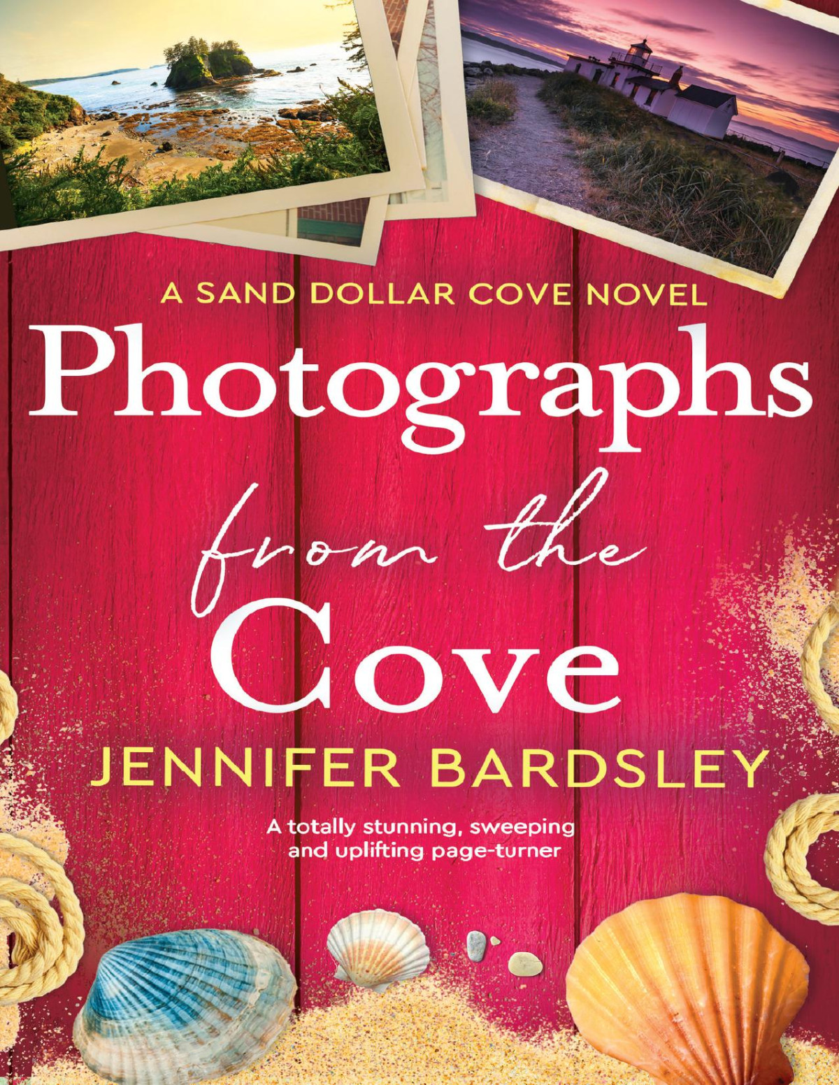 Photographs From The Cove A Totally Stunning Sweeping And Uplifting Pageturner Sand Dollar Cove Book 2 Jennifer Bardsley