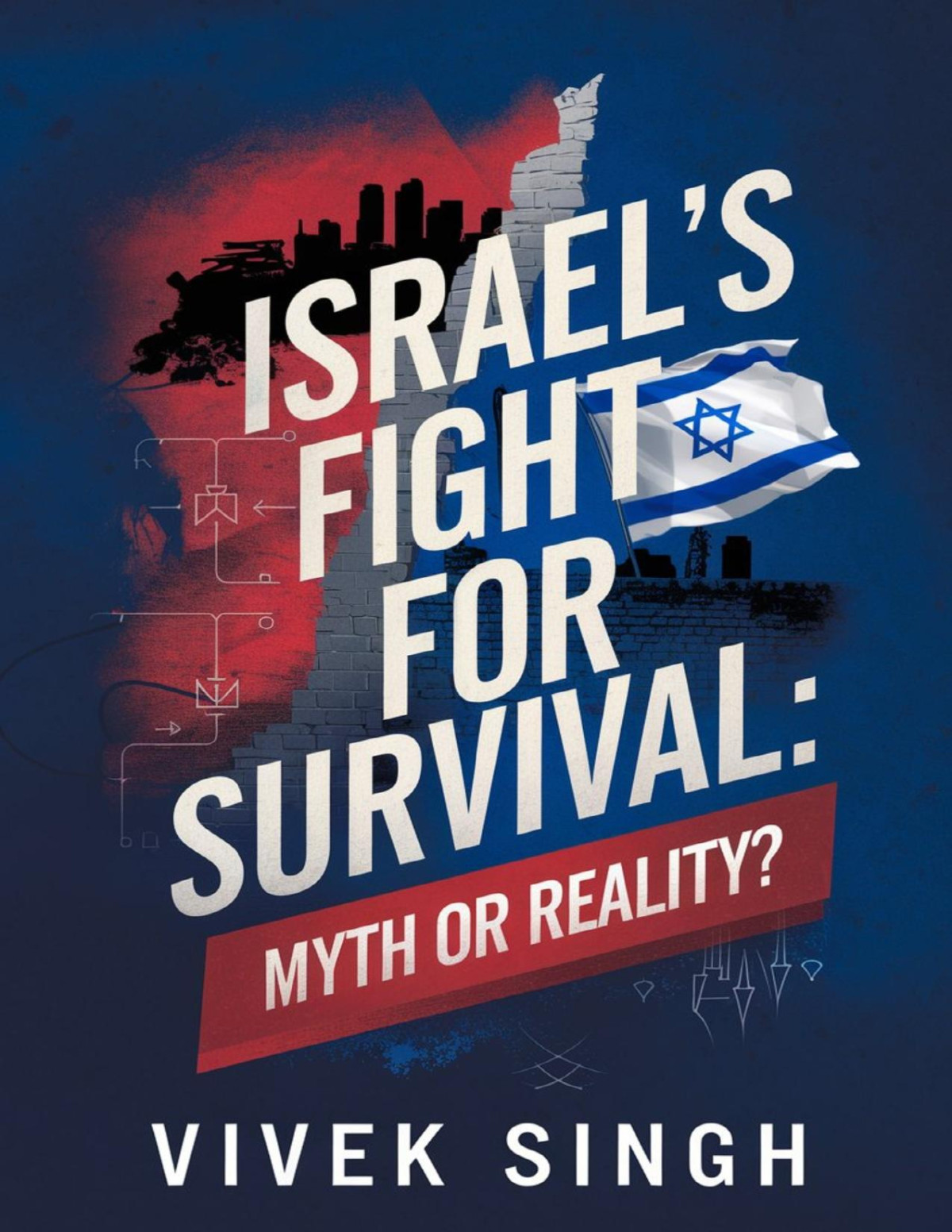 Israels Fight For Survival Myth Or Reality Singh Vivek