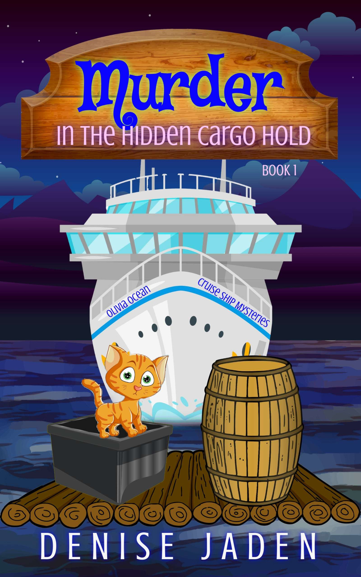Murder In The Hidden Cargo Hold Olivia Ocean Cruise Ship Mystery 1 Denise Jaden