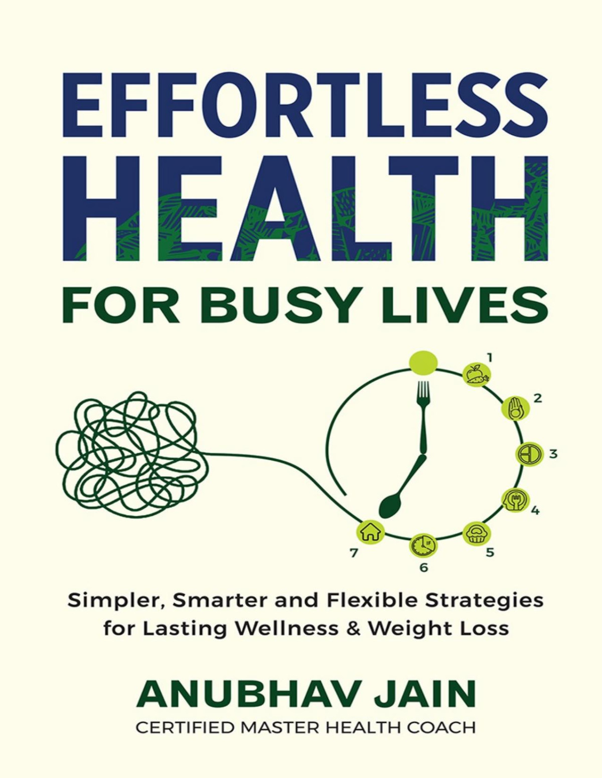 Effortless Health For Busy Lives Simpler Smarter And Flexible Strategies For Lasting Wellness Weight Loss Jain