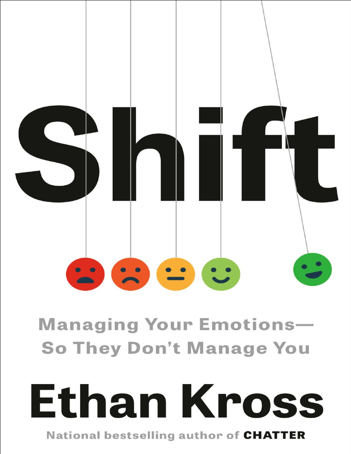 Shift Managing Your Emotionsso They Dont Manage You Ethan Kross