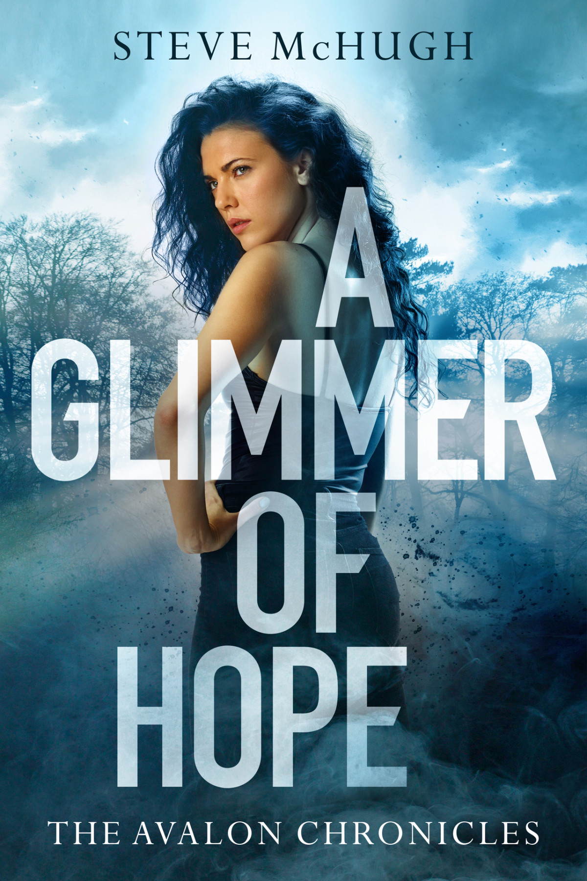 A Glimmer Of Hope The Avalon Chronicles Book 1 Mchugh Steve