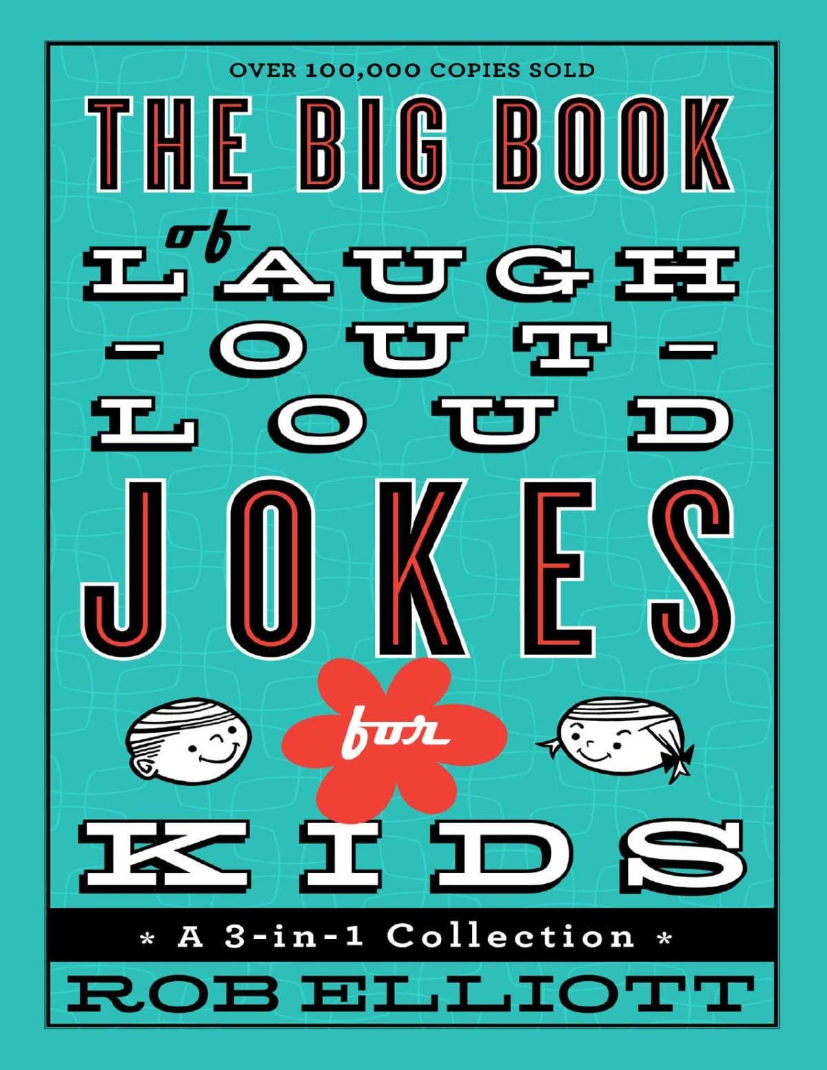 The Big Book Of Laughoutloud Jokes For Kids A 3in1 Collection Rob Elliott