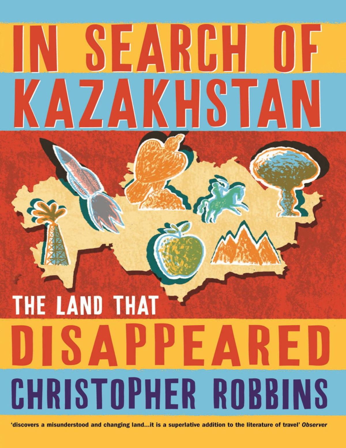 In Search Of Kazakhstan The Land That Disappeared Christopher Robbins