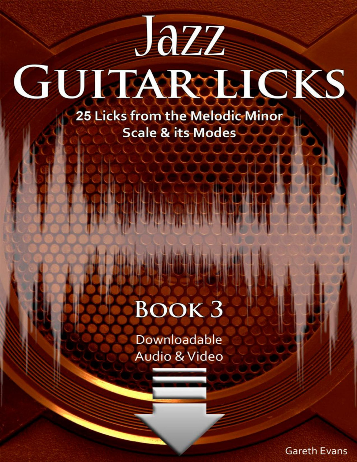 Jazz Guitar Licks Book 3 25 Licks From The Melodic Minor Scale Its Modes Gareth Evans