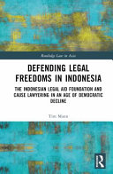Defending Legal Freedoms In Indonesia The Indonesian Legal Aid Foundation And Cause Lawyering In An Age Of Democratic Decline Tim Mann