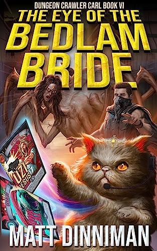 Dungeon Crawler Carl 6 The Eye Of The Bedlam Bride Matt Dinniman