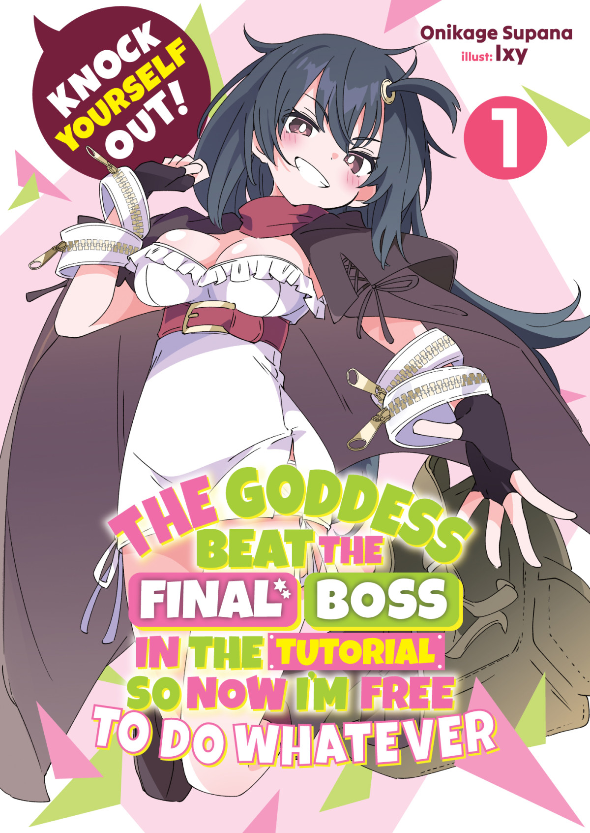 Knock Yourself Out The Goddess Beat The Final Boss In The Tutorial So Now Im Free To Do Whatever Volume 1 Onikage Supana