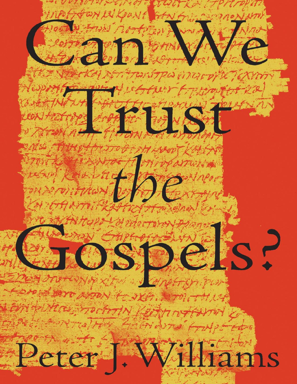 Can We Trust The Gospels Peter J Williams