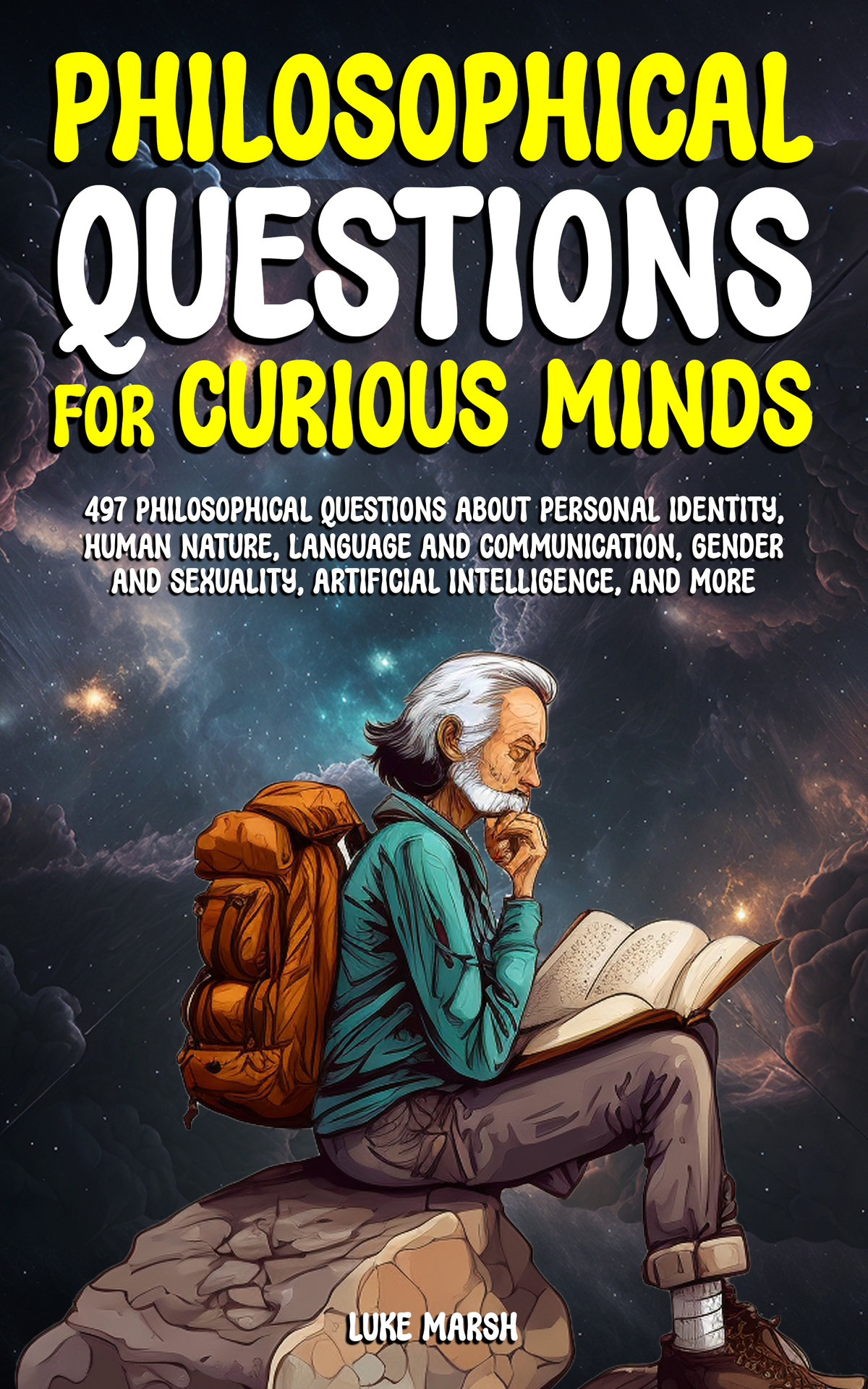 Philosophical Questions For Curious Minds 497 Philosophical Questions About Personal Identity Human Nature Language And Communication Gender And Sexuality And More Philosophy For The Curious Marsh