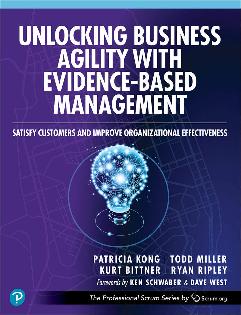 Unlocking Business Agility With Evidencebased Management Satisfy Customers And Improve Organizational Effectiveness For True Epub Patricia Kong Todd Miller Kurt Bittner Ryan Ripley