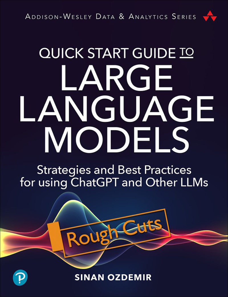 Quick Start Guide To Large Language Models Strategies And Best Practices For Using Chatgpt And Other Llms Sinan Ozdemir