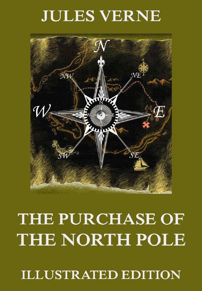 The Purchase Of The North Pole Extended Illustrated And Annotated Edition Jules Verne