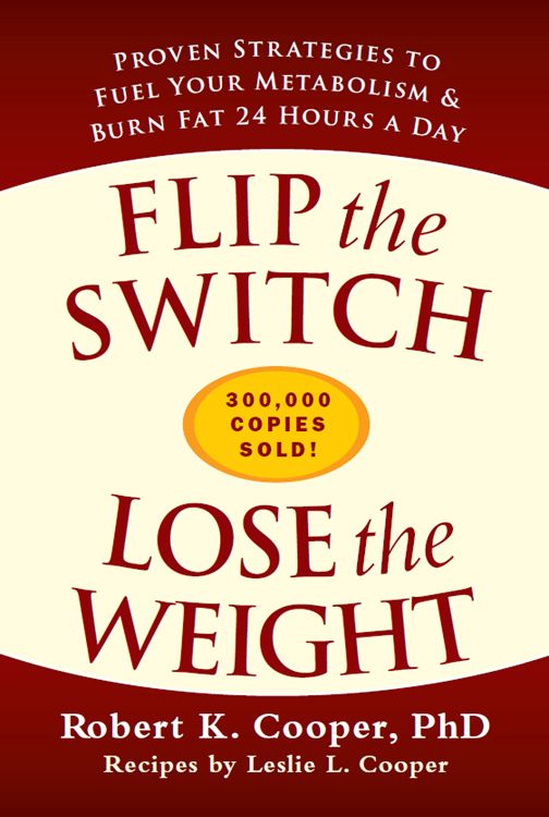Flip The Switch Lose The Weight Robert K Cooper Phd