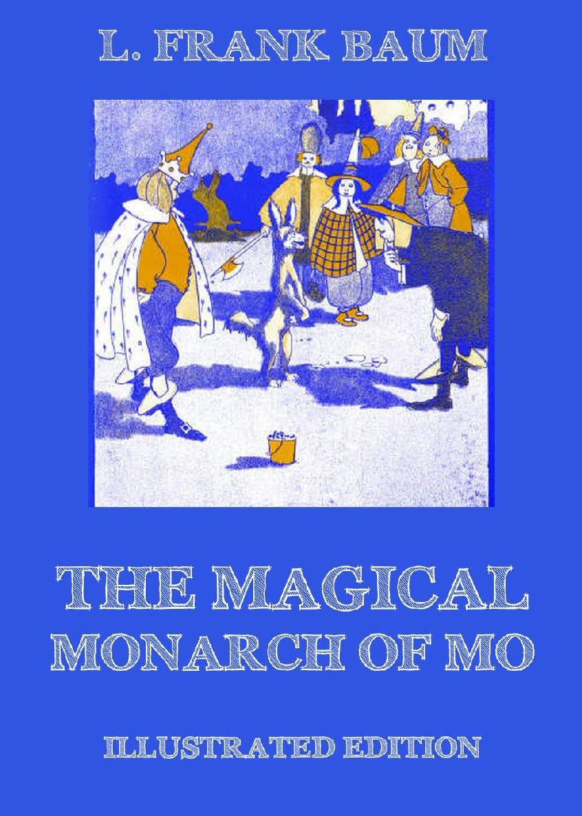 The Magical Monarch Of Mo Illustrated Edition L Frank Baum