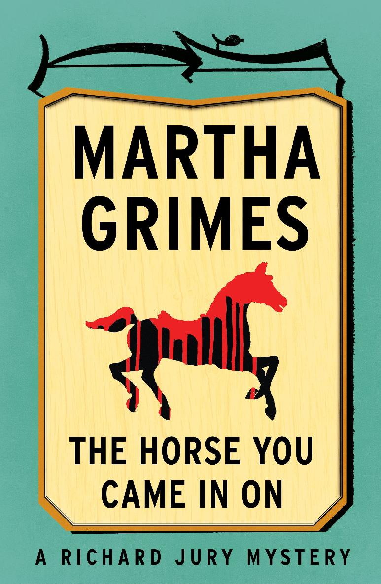 The Horse You Came In On Martha Grimes