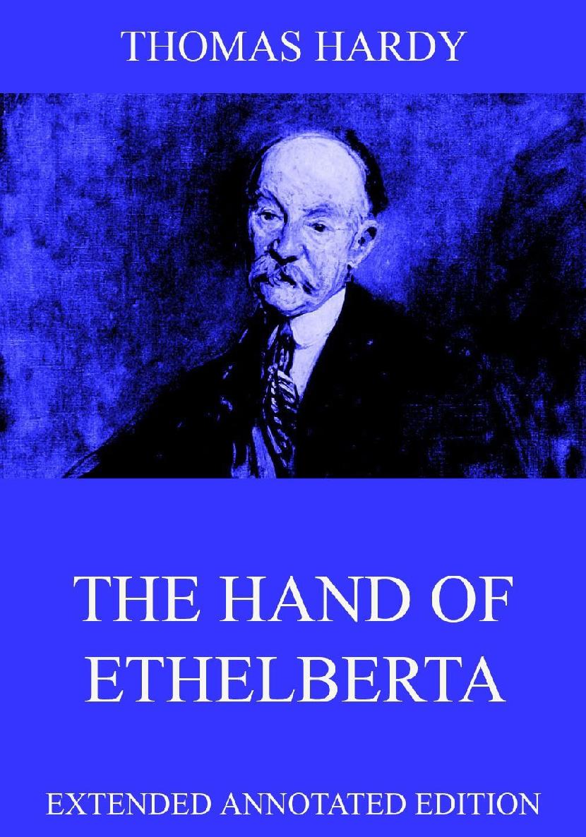 The Hand Of Ethelberta Extended Illustrated And Annotated Edition Thomas Hardy
