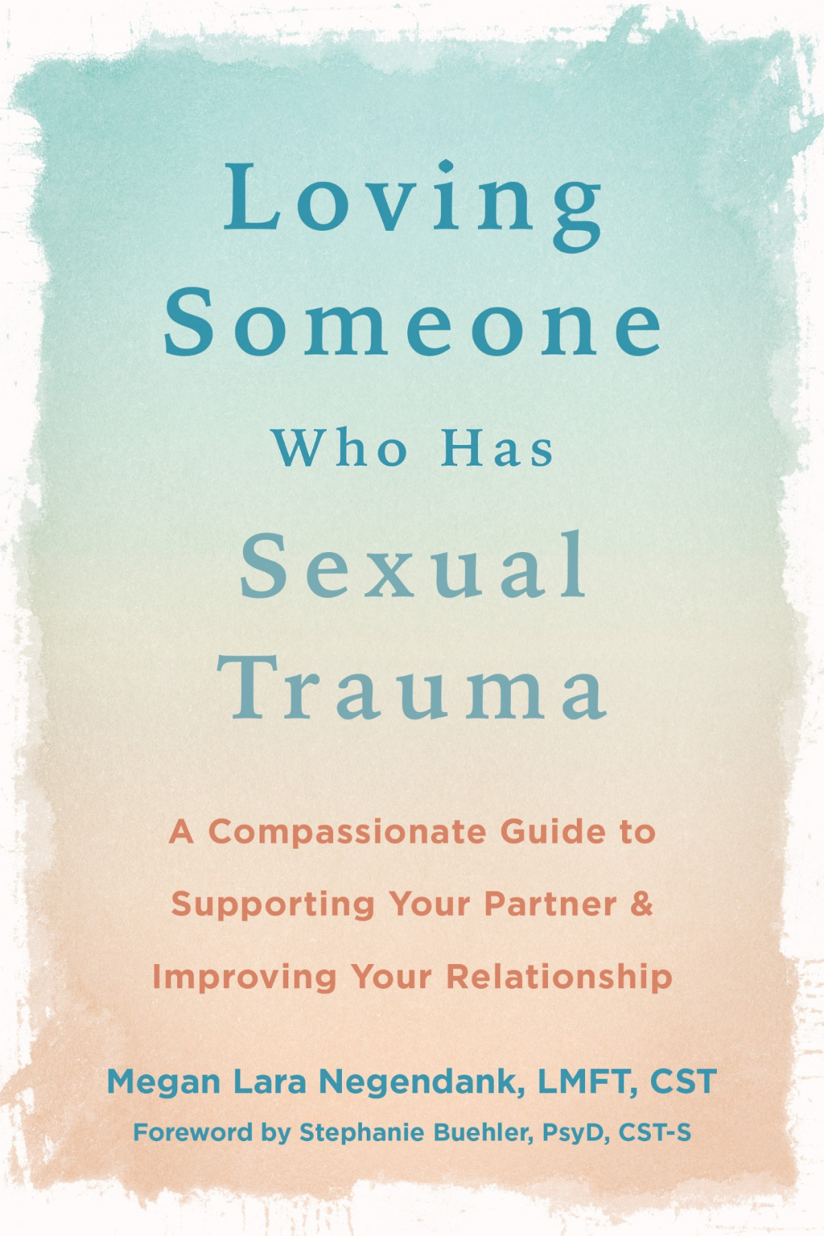 Loving Someone Who Has Sexual Trauma Negendank Megan Larabuehler