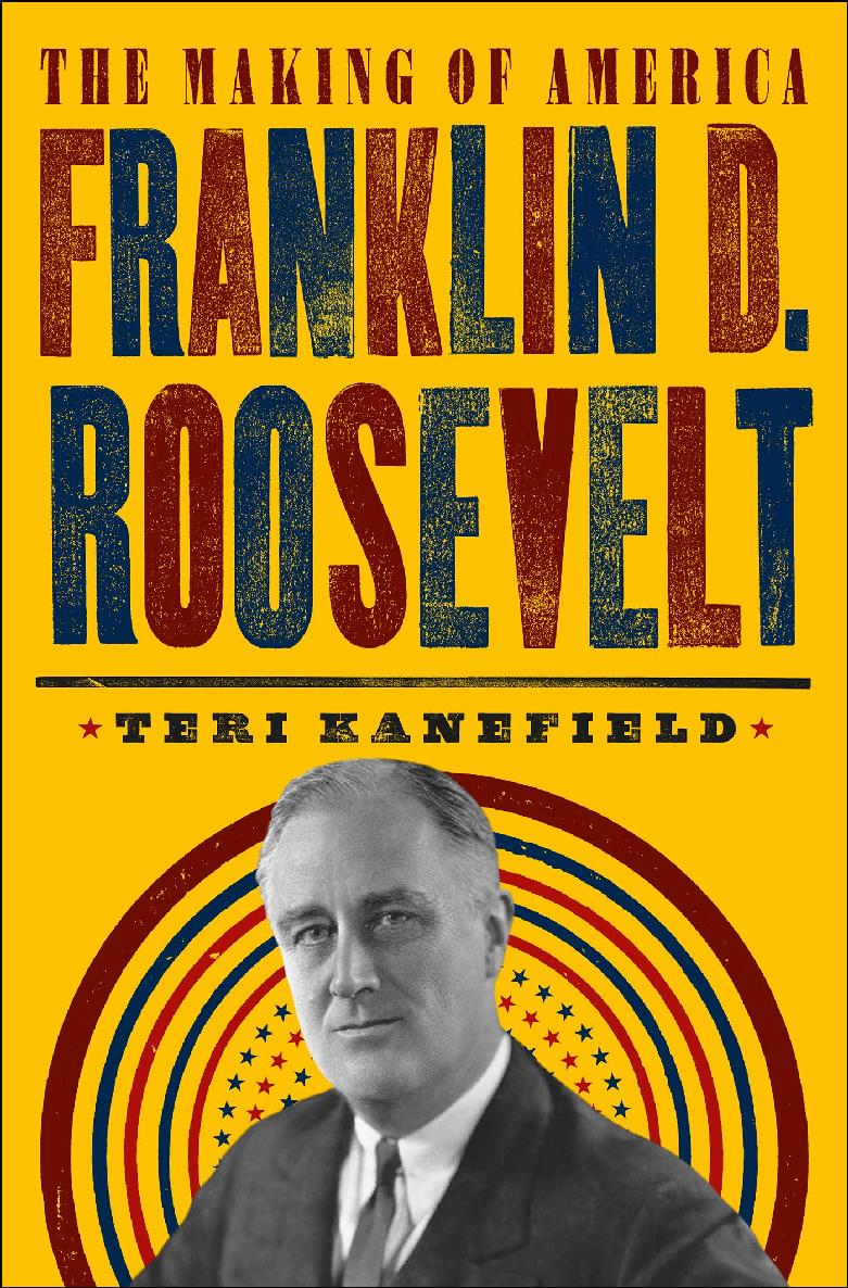 Franklin D Roosevelt The Making Of America Teri Kanefield