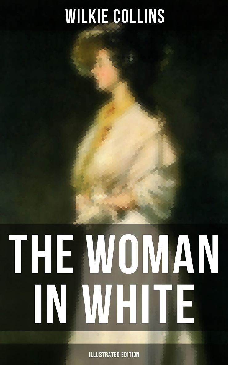 The Woman In White Illustrated Edition Wilkie Collins