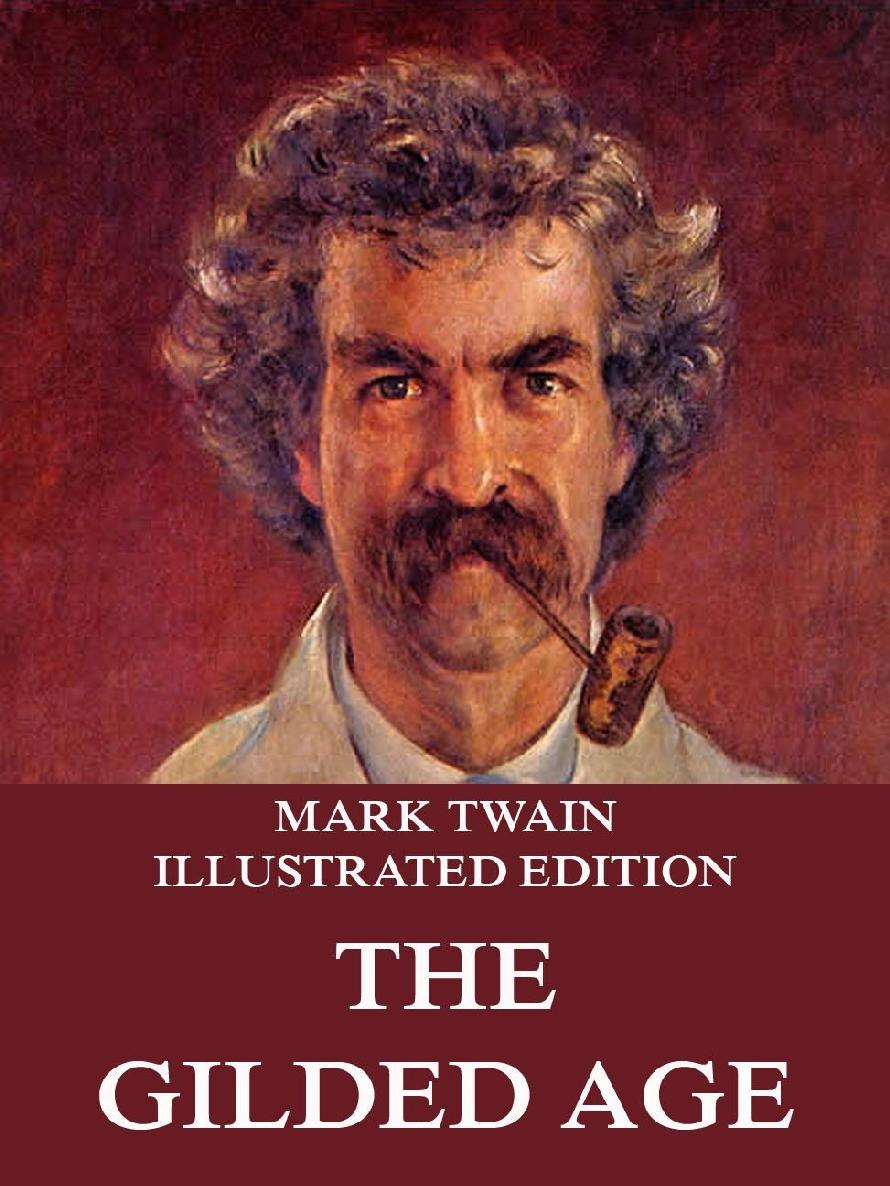 The Gilded Age Illustrated And Annotated Edition Mark Twain