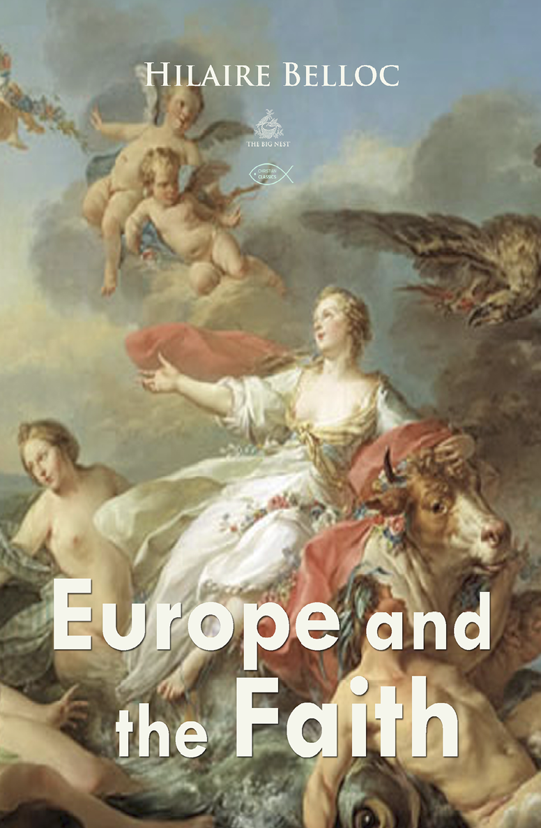 Europe And The Faith Christian Classics Hilaire Belloc