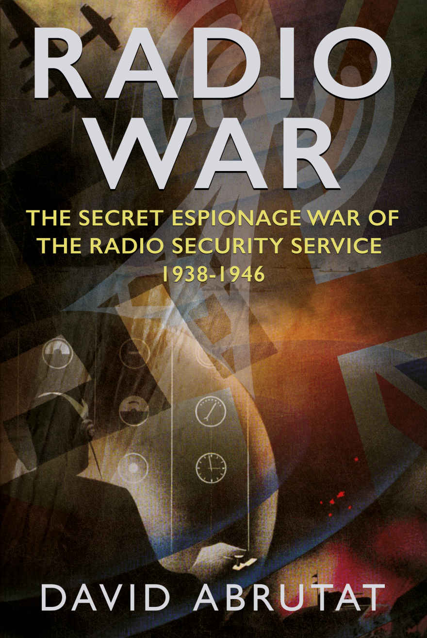 Radio War The Secret Espionage War Of The Radio Security Service 19381946 David Abrutat