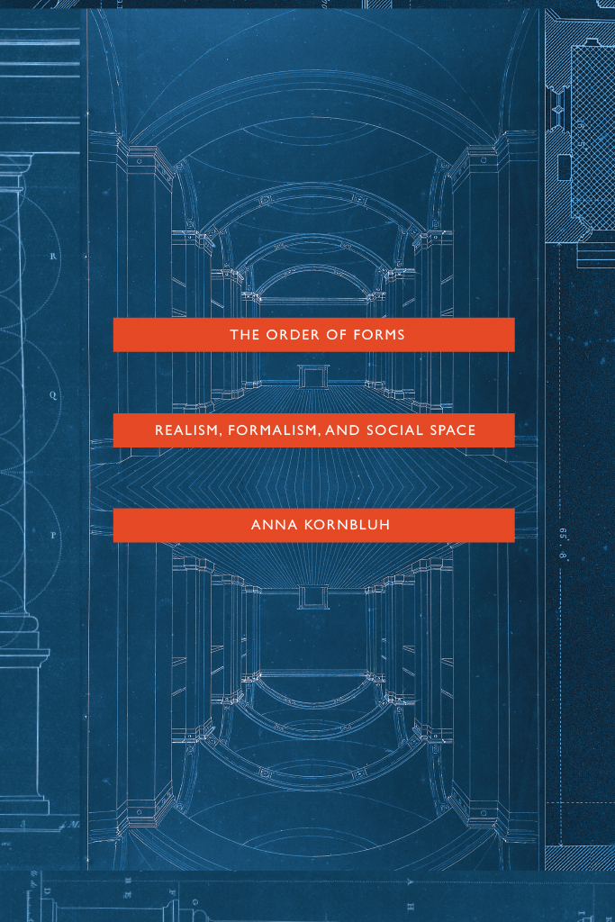 The Order Of Forms Realism Formalism And Social Space Anna Kornbluh