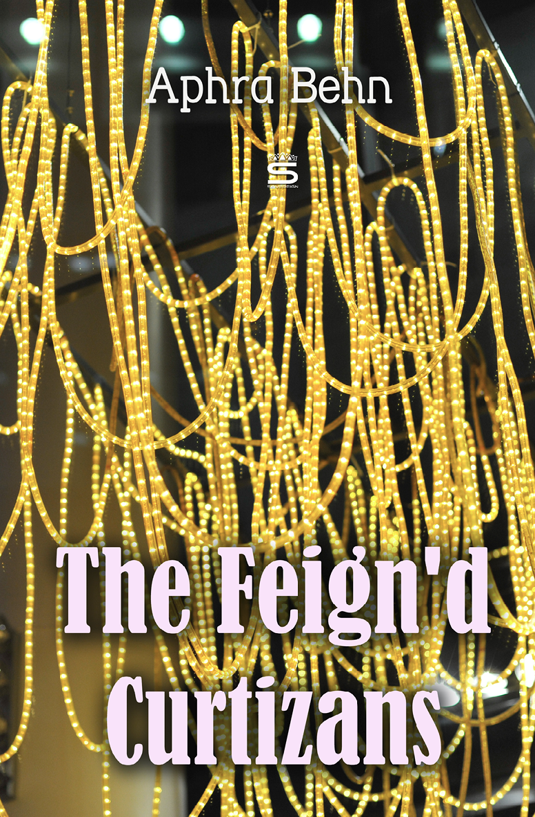The Feignd Curtizans Timeless Classics Aphra Behn