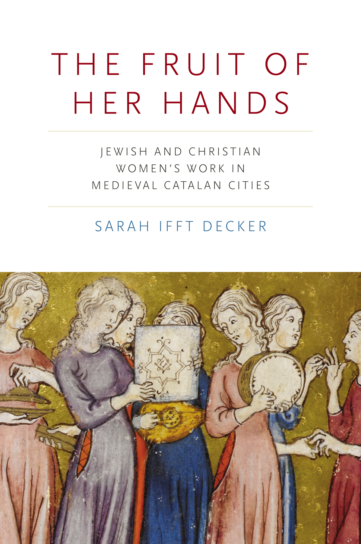 The Fruit Of Her Hands Sarah Ifft Decker