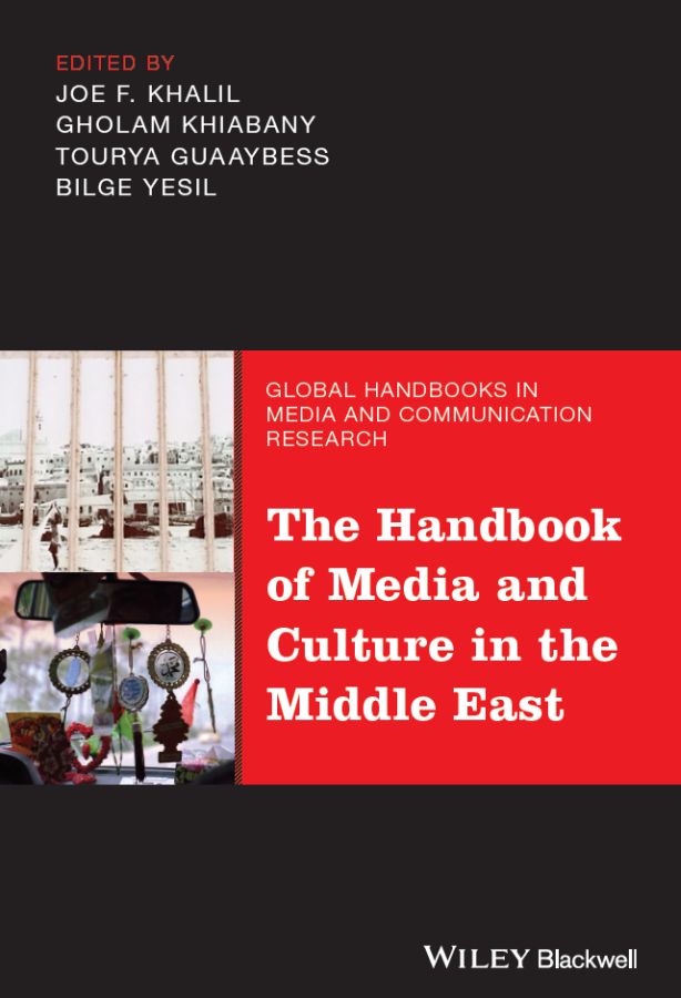 The Handbook Of Media And Culture In The Middle East Joe F Khalilgholam Khiabanytourya Guaaybessbilge Yesil Gholam Khiabany Tourya Guaaybess Bilge Yesil