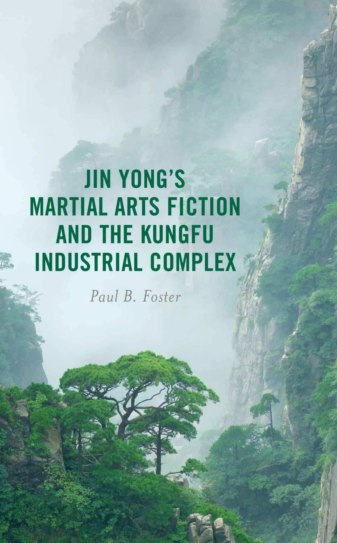 Jin Yongs Martial Arts Fiction And The Kungfu Industrial Complex Paul B Foster
