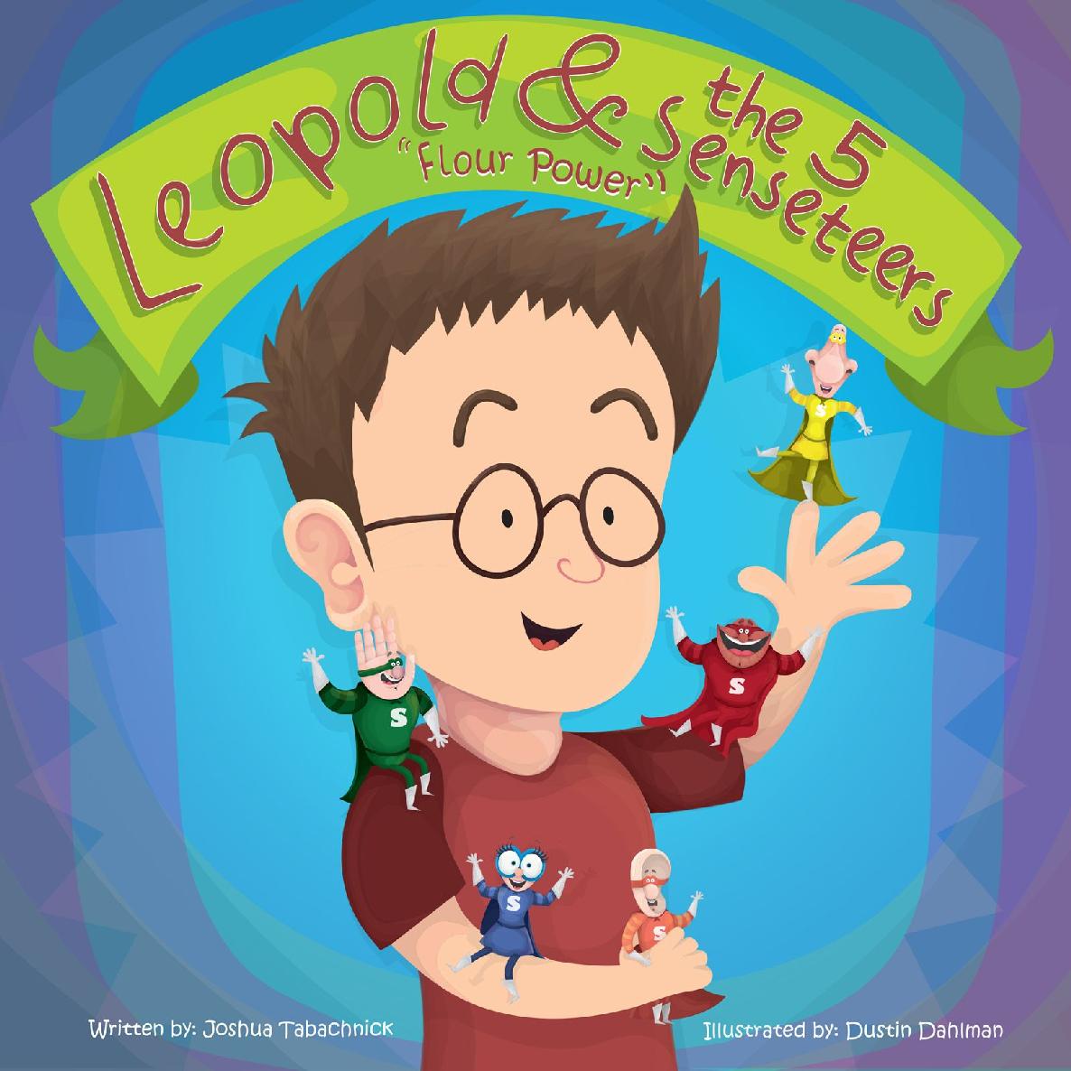 Leopold And The 5 Senseteers Flour Power Joshua Tabachnick