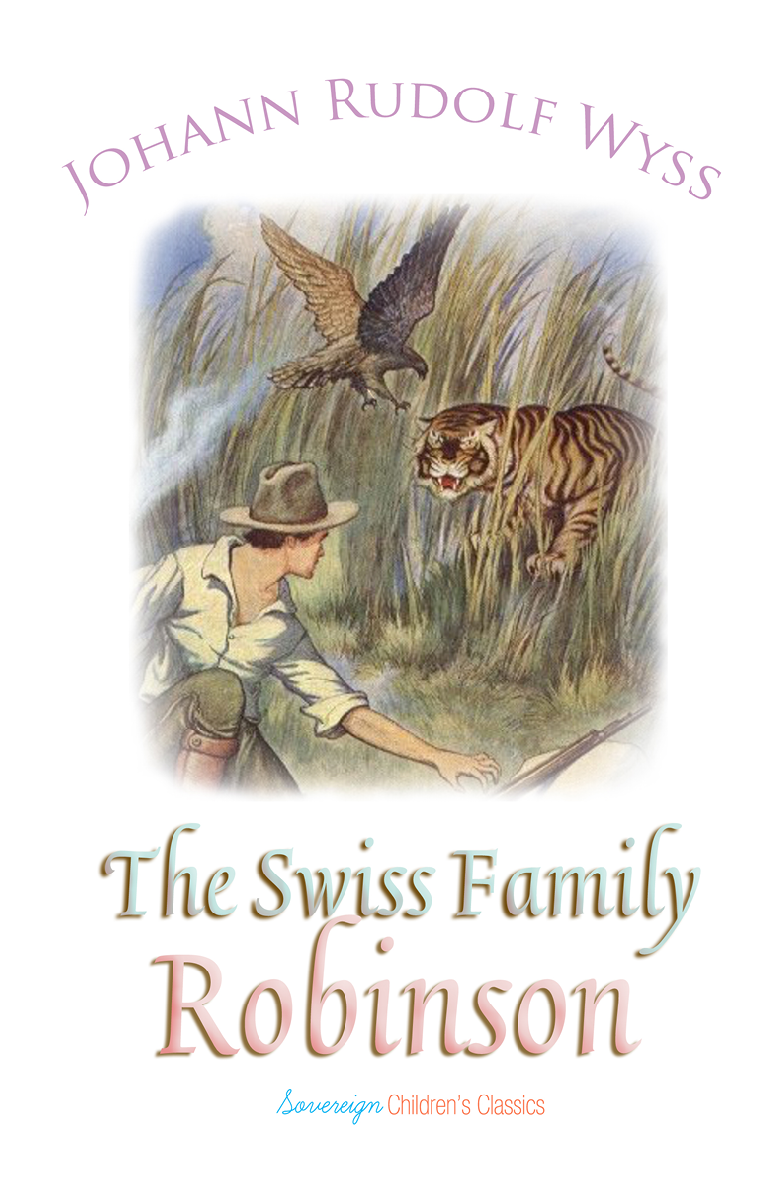 The Swiss Family Robinson Johann Rudolf Wyss