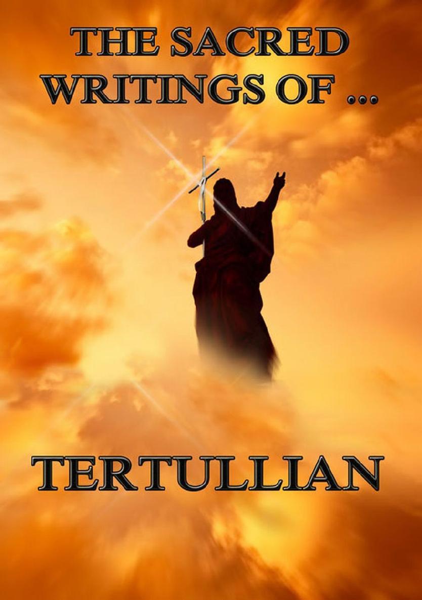 The Sacred Writings Of Tertullian Tertullian