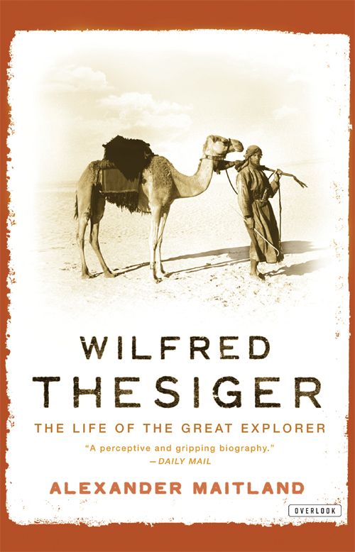 Wilfred Thesiger The Life Of The Great Explorer Alexander Maitland