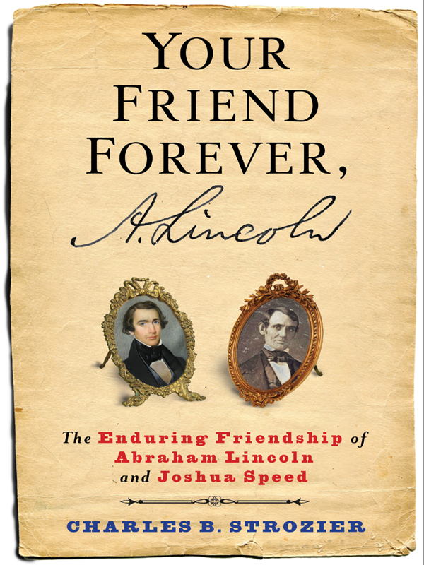 Your Friend Forever A Lincoln Charles B Strozier