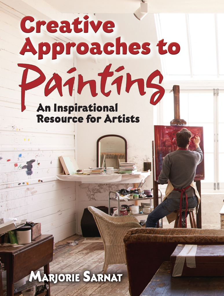 Creative Approaches To Painting An Inspirational Resource For Artists Marjorie Sarnat