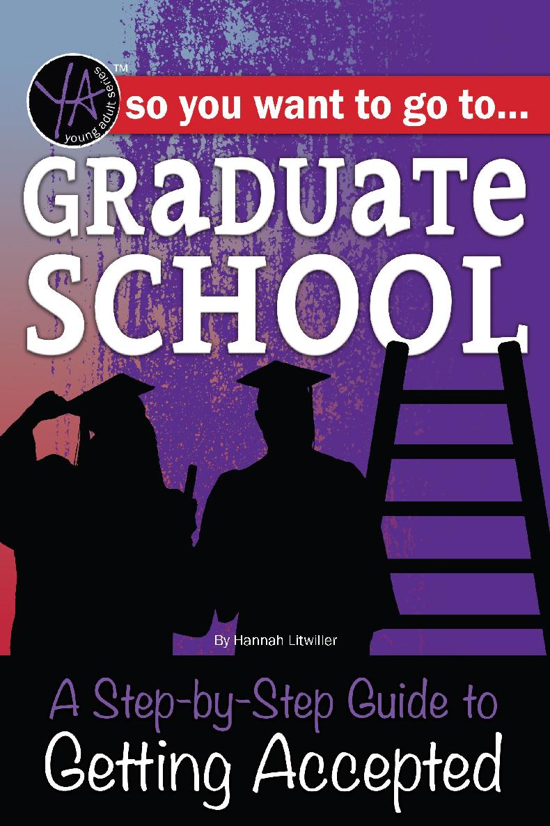 So You Want To Go To Graduate School A Stepbystep Guide To Getting Accepted Hannah Litwiller