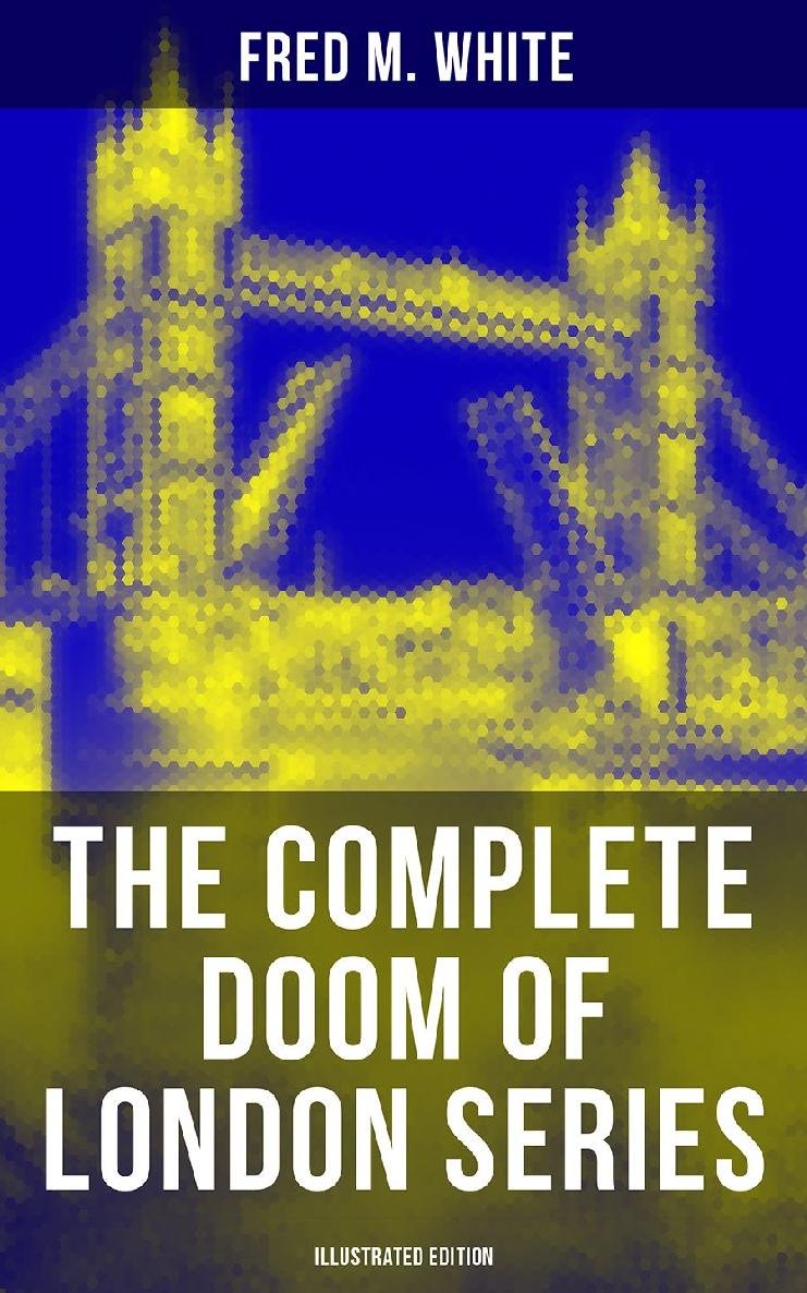 The Complete Doom Of London Series Illustrated Edition Fred M White