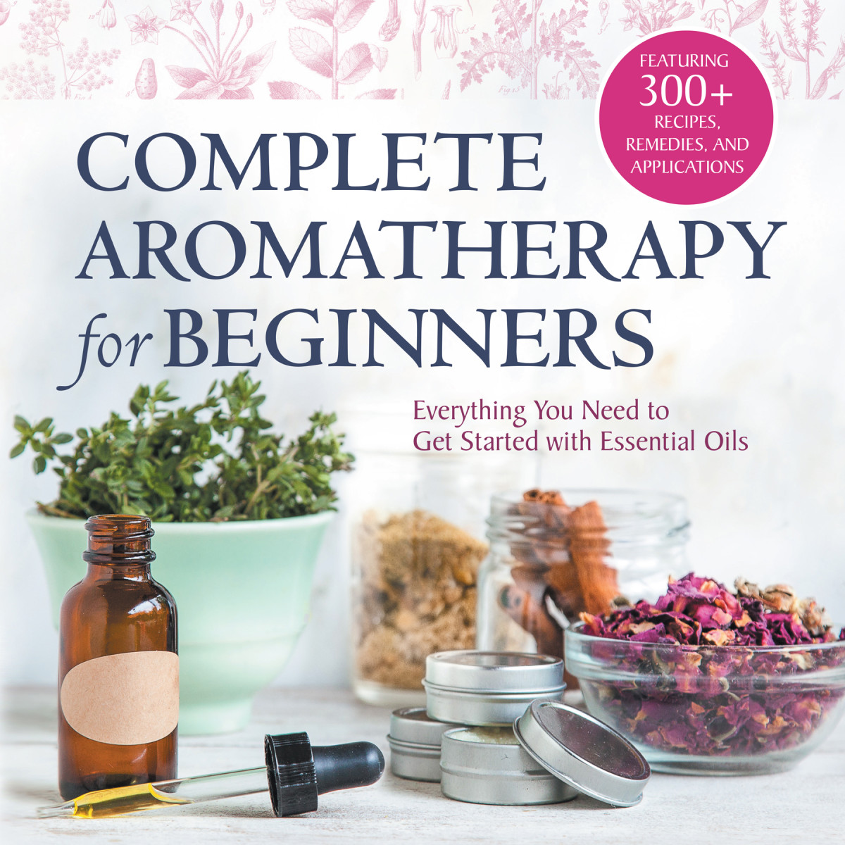 Complete Aromatherapy For Beginners Unknown