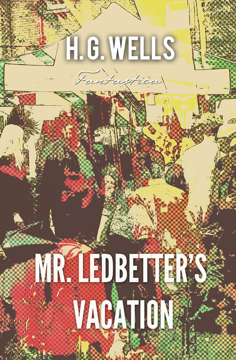 Mr Ledbetters Vacation World Classics H G Wells