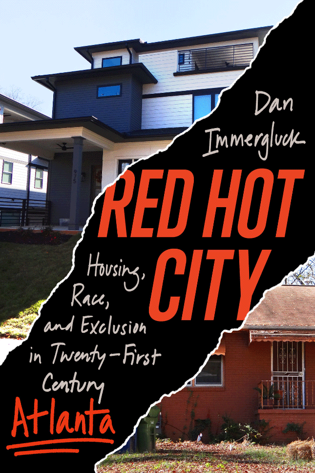 Red Hot City Housing Race And Exclusion In Twentyfirst Century Atlanta Dan Immergluck