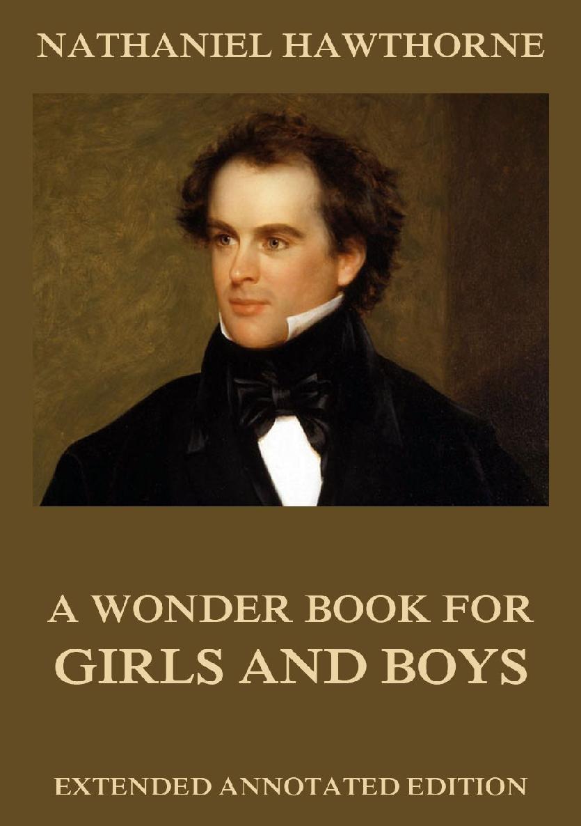 A Wonder Book For Girls Boys Extended Annotated And Illustrated Edition Nathaniel Hawthorne
