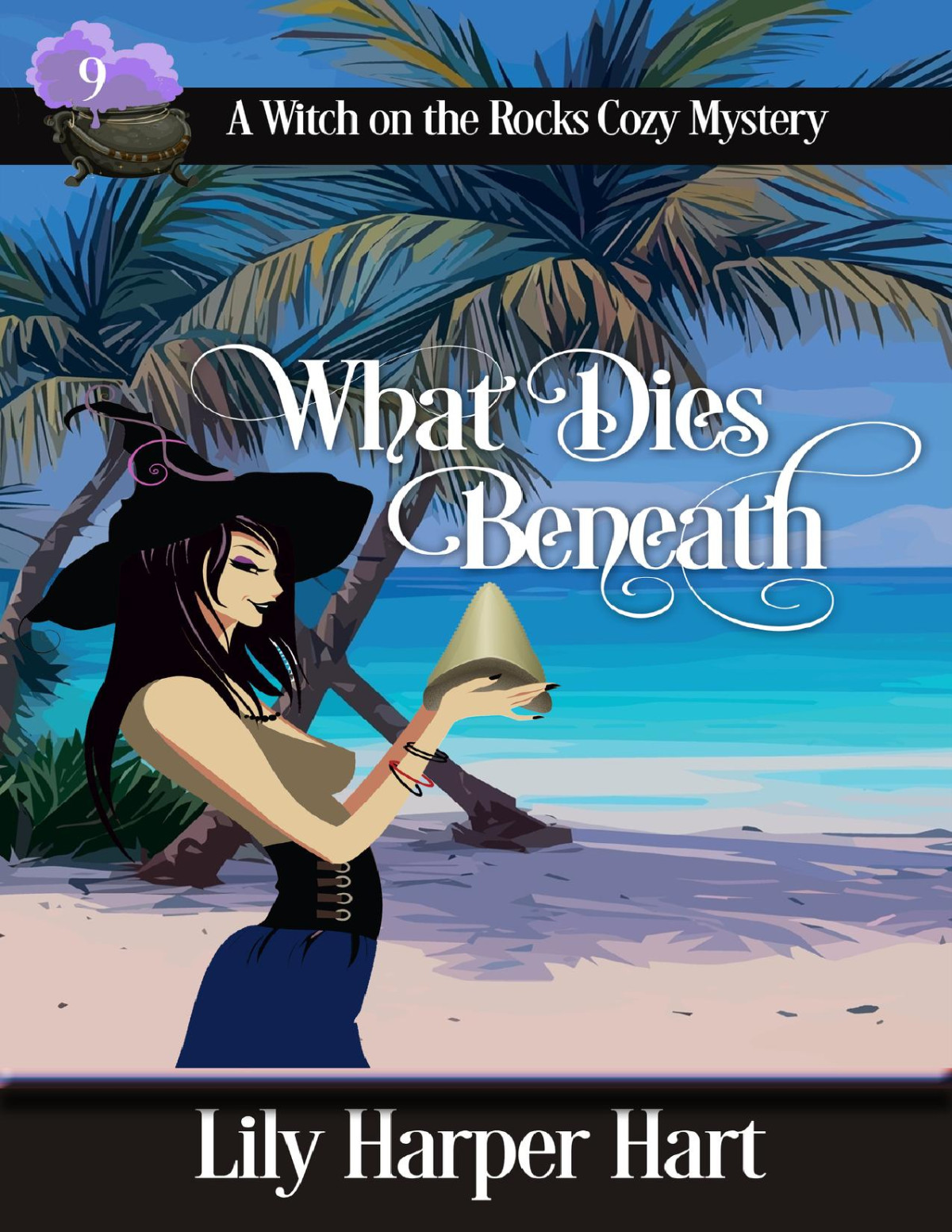 What Dies Beneath A Witch On The Rocks Cozy Mystery Book 9 Lily Harper Hart
