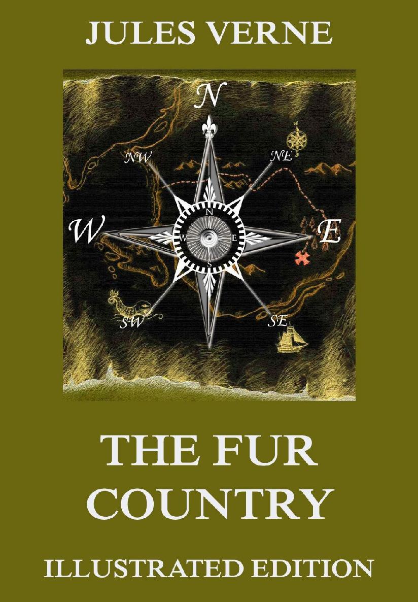 The Fur Country Extended Illustrated And Annotated Edition Jules Verne