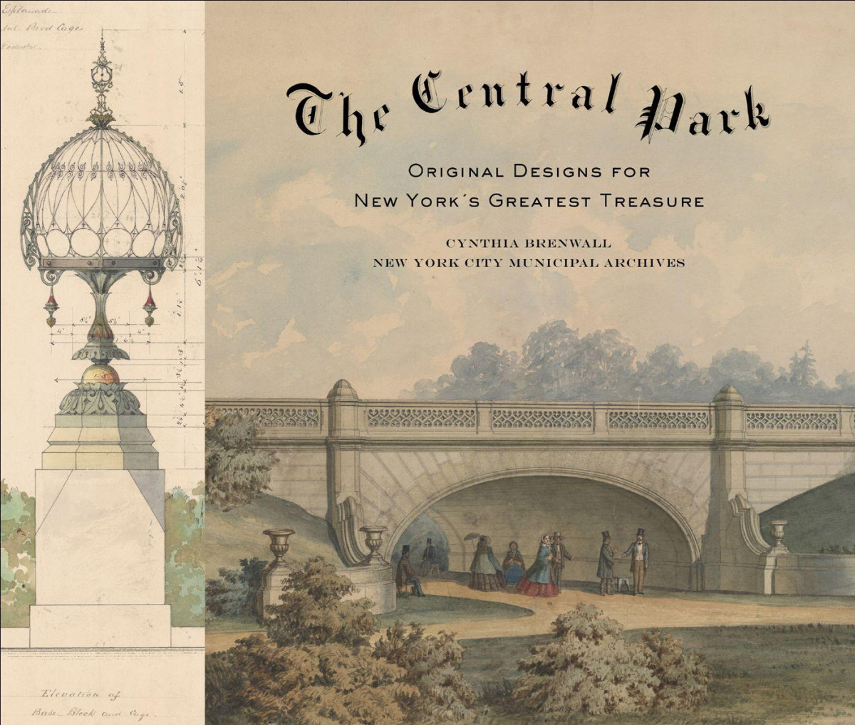 The Central Park Original Designs For New Yorks Greatest Treasure Cynthia S Brenwall