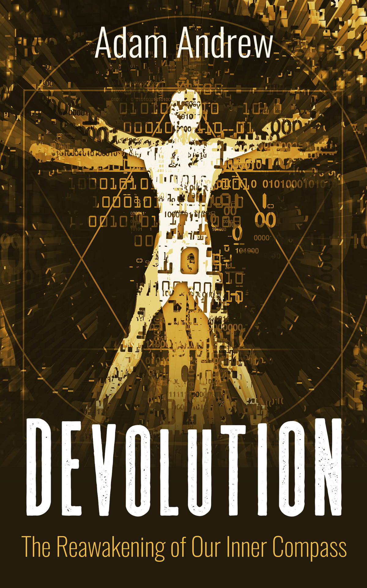 Devolution The Reawakening Of Our Inner Compass Andrew Adam