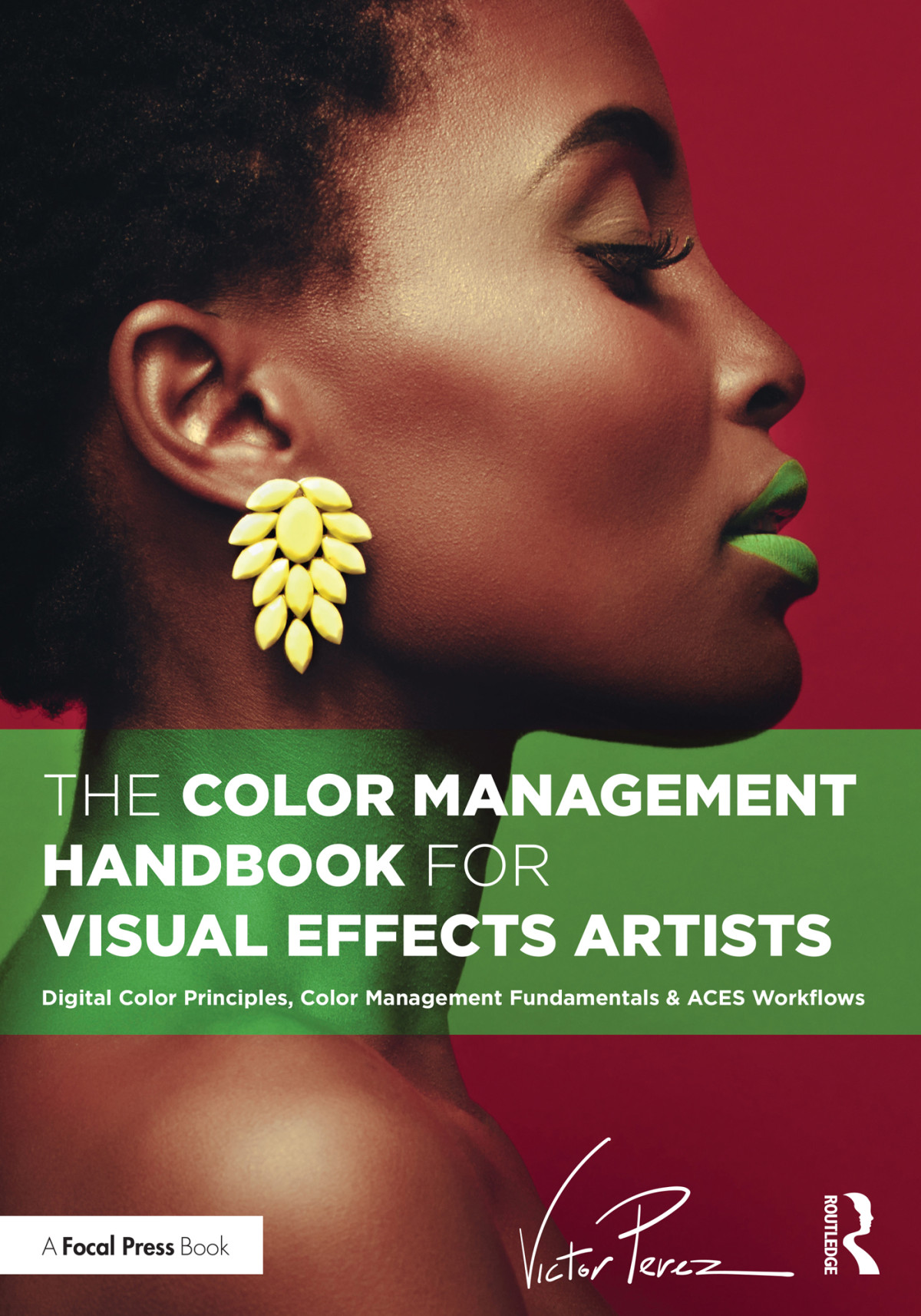 The Color Management Handbook For Visual Effects Artists Victor Perez