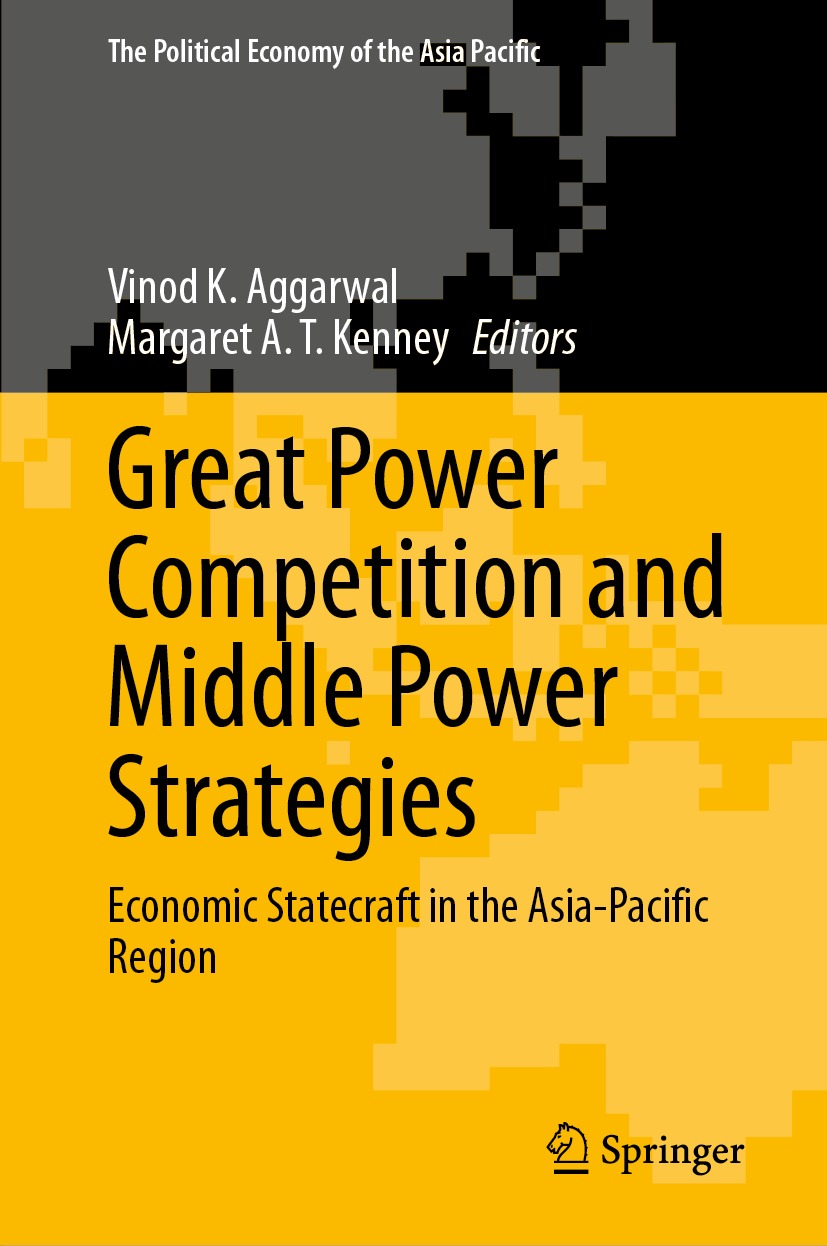 Great Power Competition And Middle Power Strategies Economic Statecraft In The Asiapacific Region 1st Vinod K Aggarwal Margaret A T Kenney